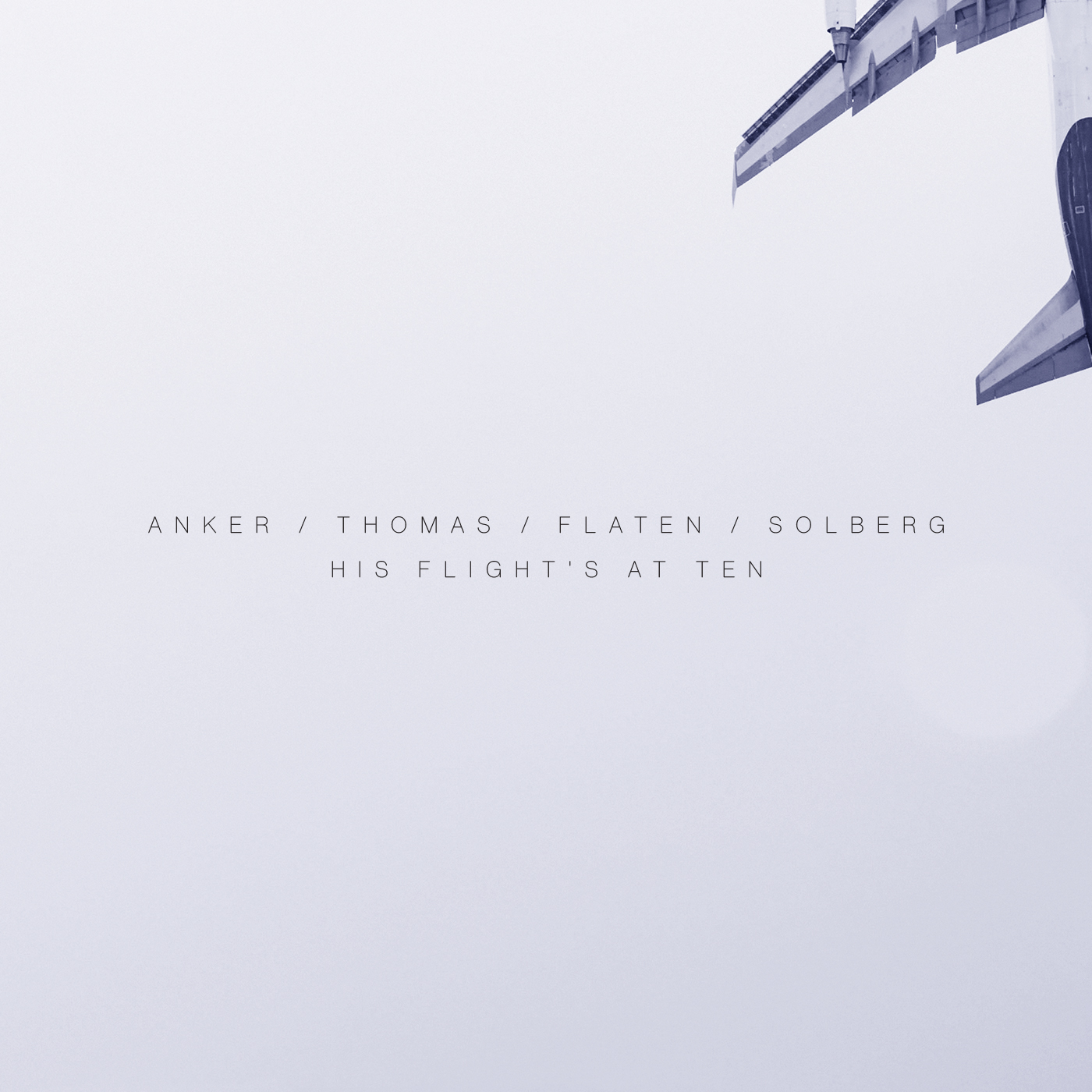 His Flight&#39;s At Ten by Lotte Anker · Pat Thomas · Ingebrigt Håker Flaten · Ståle Liavik Solberg